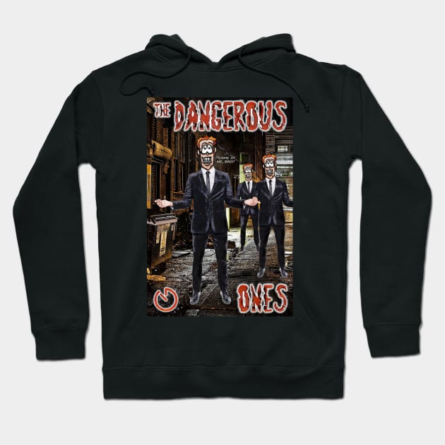 The Dangerous Ones Hoodie by ImpArtbyTorg